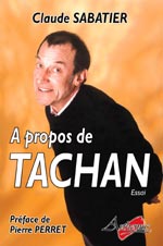 A propos de Tachan, essai de Claude Sabatier, préface de
                        Pierre Perret (éd. Arthemus)